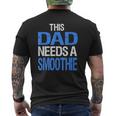 Dad Needs A Smoothie Healthy Drink Mens Back Print T-shirt