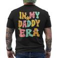 In My Daddy Era Groovy Retro Dad Daddy Father's Day Men's T-shirt Back Print