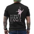 I Have Dance I Can't Elegant Dancer Men's T-shirt Back Print