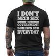 I Don't Need Sex The Government Screws Me Every Day Politics Men's T-shirt Back Print