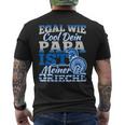 Egal Wie Cool Dein Papa Ist Meiner Ist Greieche T-Shirt mit Rückendruck