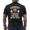Exercise I Thought You Said Extra Fries Workout Joke Mens Back Print T-shirt