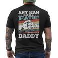 Father's Day Any Man Can Be A Father For Daddy Men's T-shirt Back Print