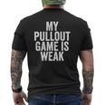 Father's Day My Pullout Game Is Weakfunny Dad Mens Back Print T-shirt