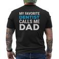 My Favorite Dentist Calls Me Dad Cute Father Dental Mens Back Print T-shirt