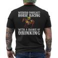 Weekend Forecast Horse Racing Chance Of Drinking Derby Men's T-shirt Back Print