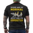 Früher War Ich Normal Jetzt Habe Ich Cockatiche T-Shirt mit Rückendruck