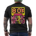 80'S Music Matters Music Lover Quote Saying Men's T-shirt Back Print