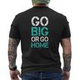 Go Big Or Go Home Bodybuilding Motivational S Mens Back Print T-shirt
