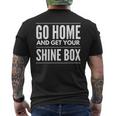 Go Home And Get Your Shine BoxFor And Women Men's T-shirt Back Print