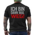 Ich Bin Dann Mal Weg T-Shirt mit Rückendruck