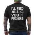 I'll Feed All You Fuckers Dad Joke Mens Back Print T-shirt