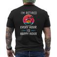 I'm Retired Every Hour Is Happy Hour Father Or Grandpa Mens Back Print T-shirt