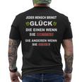 Jeder Mensch Bringt Glück Die Einen Wenn Sie Kommen Gehen T-Shirt mit Rückendruck