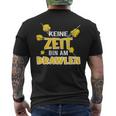 Keine Zeit Bin Am Brawlen Kein Zeit Bin Am Brawlen T-Shirt mit Rückendruck