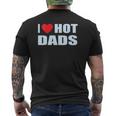 I Love Hot Dads I Heart Hot Dad Love Hot Dads Father's Day Mens Back Print T-shirt