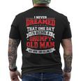 Mens I Never Dreamed That One Day Id Be A Grumpy Old Man Mens Back Print T-shirt