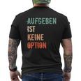 Motivation Saying Inspiration Mut Aufgeben Ist Keine Option S T-Shirt mit Rückendruck