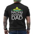 Nacho Average Dad Cinco De Mayo Father Mens Back Print T-shirt