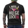 I Need A Huge Cocktail Adult Joke Drinking Quote Men's T-shirt Back Print