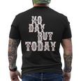 No Day But Today Motivational Musical Theatre Arts Music Men's T-shirt Back Print