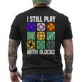 I Still Play With Blocks Quilt Quilting Sewing Men's T-shirt Back Print