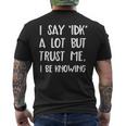 I Say Idk But Trust Me I Be Knowing I Don't Know Men's T-shirt Back Print