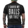 I Shaved My Balls For This Adult Humor Raunchy Wild Men's T-shirt Back Print