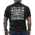 I Try To Be Good But I Take After My Grandpa Kids Mens Back Print T-shirt