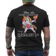 With Unicorn Bin Da Kann Losgehen Und Ja Es Escaliert Eh T-Shirt mit Rückendruck