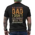 Vintage Old-School Dad I Don't Co-Parent With The Government For Dad Mens Back Print T-shirt