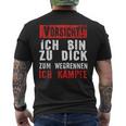 Vorsicht Ich Bin Zu Dick Zum Wegrennen Ich Kämpfe T-Shirt mit Rückendruck