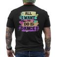 All I Want To Do Is Dance Hip Hop Hiphop Dancer Breakdancing Men's T-shirt Back Print