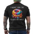 I Want You To Glaze My Hole Men's T-shirt Back Print