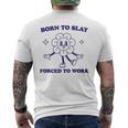 Born To Slay Forced To Work Men's T-shirt Back Print