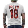 Bro I'm 18 Years Old 18Th Birthday Cool 18Th Birthday Men's T-shirt Back Print
