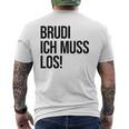 Brudi Brudi Bruder Bro Muss Weg Rap Fan T-Shirt mit Rückendruck