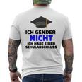 Ich Gender Nicht Ich Habe Einen Schulabschluss White T-Shirt mit Rückendruck