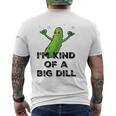 I'm Kind Of A Big Dill Cartoon Pickle Pun Men's T-shirt Back Print