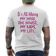 It's All Messy My Hair The House My Kids Parenting Mens Back Print T-shirt