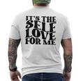 It's The Self Love For Me Men's T-shirt Back Print