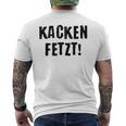 Kacken Kacken Fetzt T-Shirt mit Rückendruck