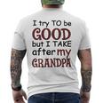 Kids I Try To Be Good But I Take After My Grandpa Grandpa Lover Mens Back Print T-shirt