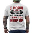 I Know I Lift Like An Old Man Try To Keep Up Fitness Gym Men's T-shirt Back Print