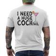 I Need A Huge Cocktail Adult Humor Drinking Joke Men's T-shirt Back Print