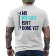 No My Car Isn't Done Yet Tools Mechanic Garage Hobby Men's T-shirt Back Print