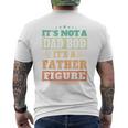Not Dad Bod Its A Father Figure Fathers Day Daddy Papa Men's T-shirt Back Print