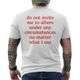 Do Not Invite Me To Afters Under Any Circumstances No Matter Men's T-shirt Back Print