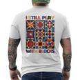 I Still Play With Blocks Quilt Blocks Quilter Men's T-shirt Back Print