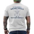 Are You A Smart Fella Or Fart Smella Oddly Specific Meme Men's T-shirt Back Print